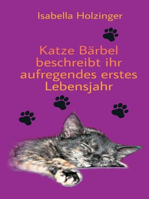 cover image of Katze Bärbel beschreibt ihr aufregendes erstes Lebensjahr